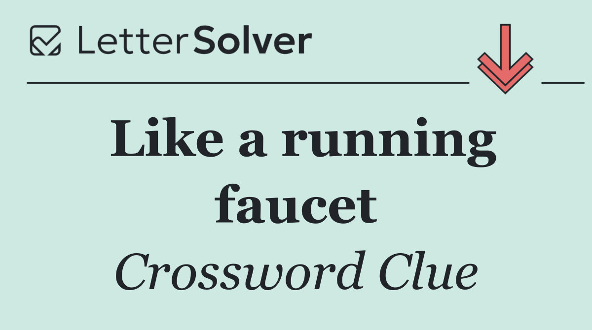 Like a running faucet