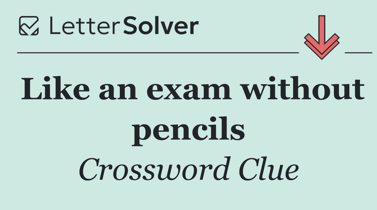 Like an exam without pencils