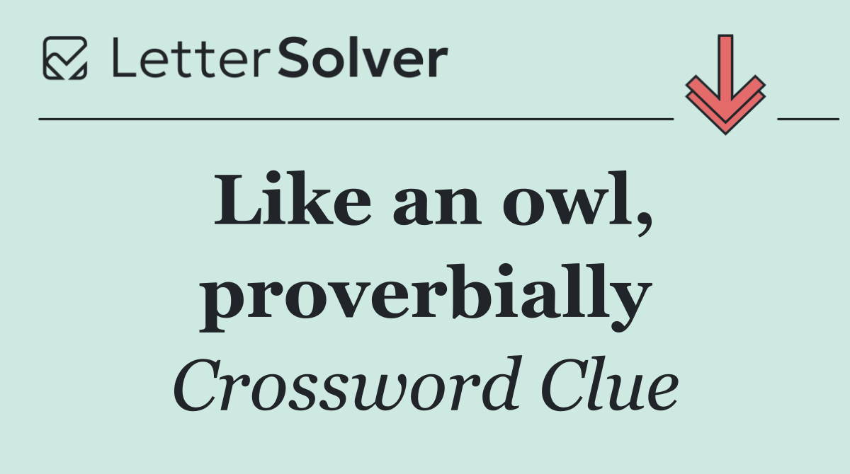 Like an owl, proverbially