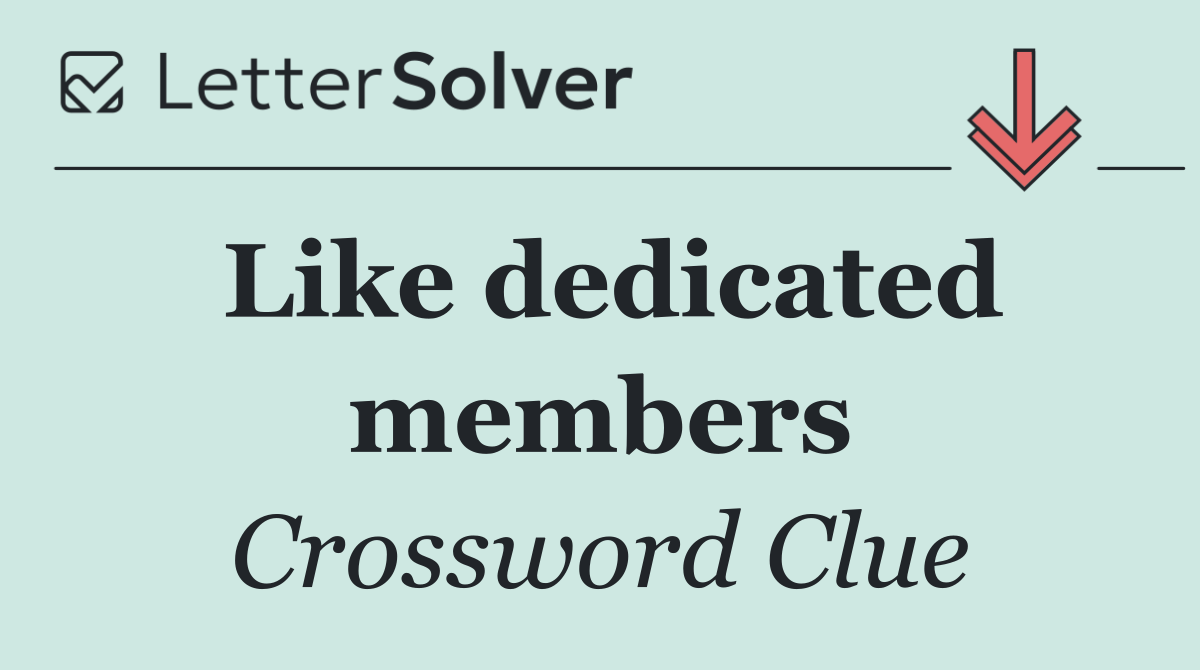 Like dedicated members