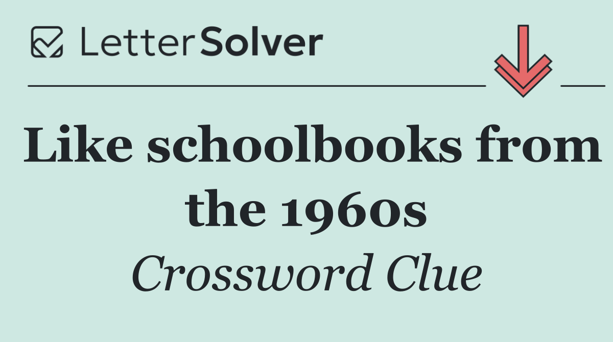 Like schoolbooks from the 1960s