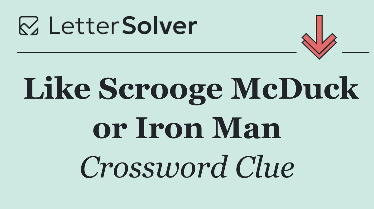 Like Scrooge McDuck or Iron Man