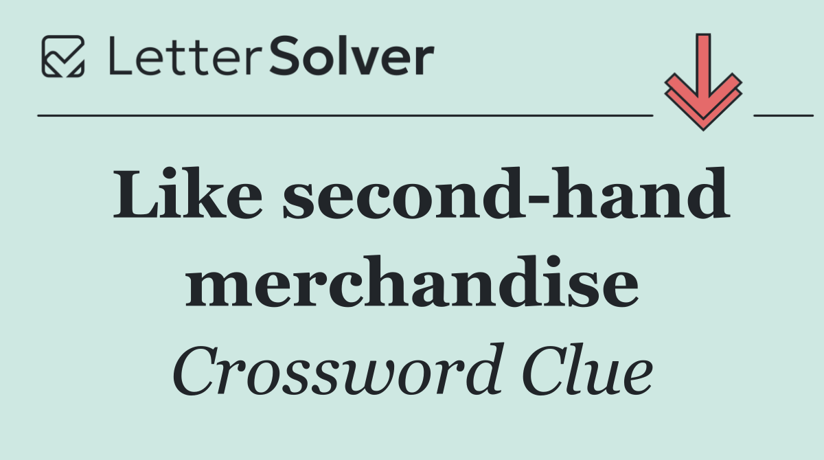 Like second hand merchandise