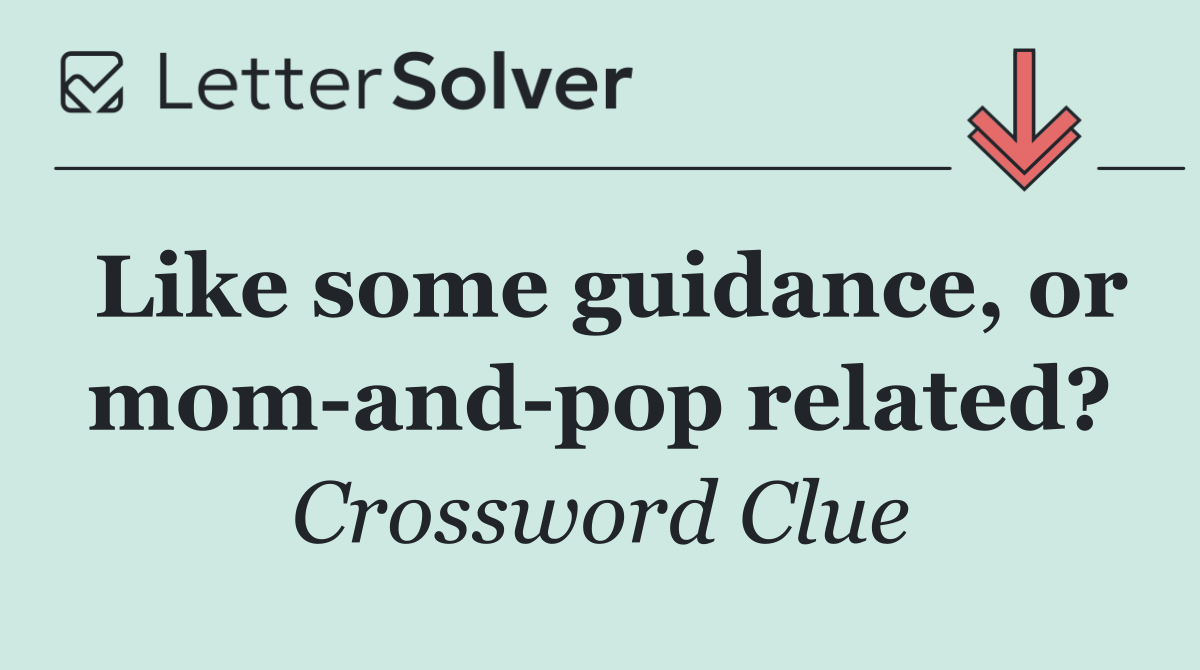 Like some guidance, or mom and pop related?