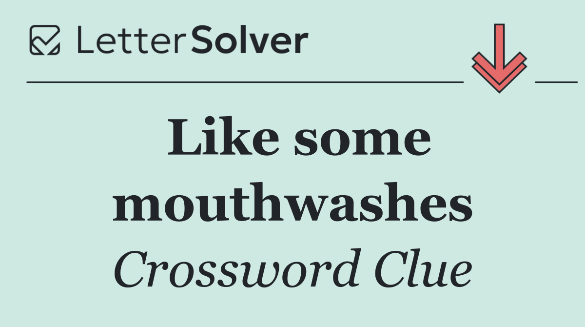 Like some mouthwashes