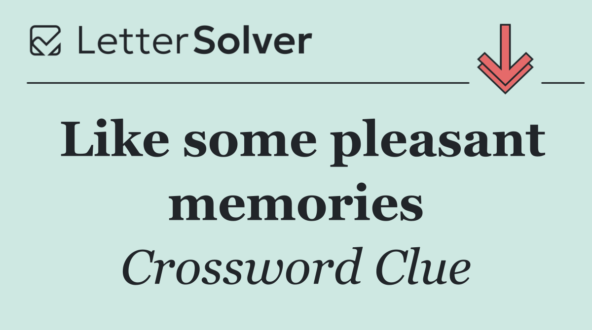 Like some pleasant memories