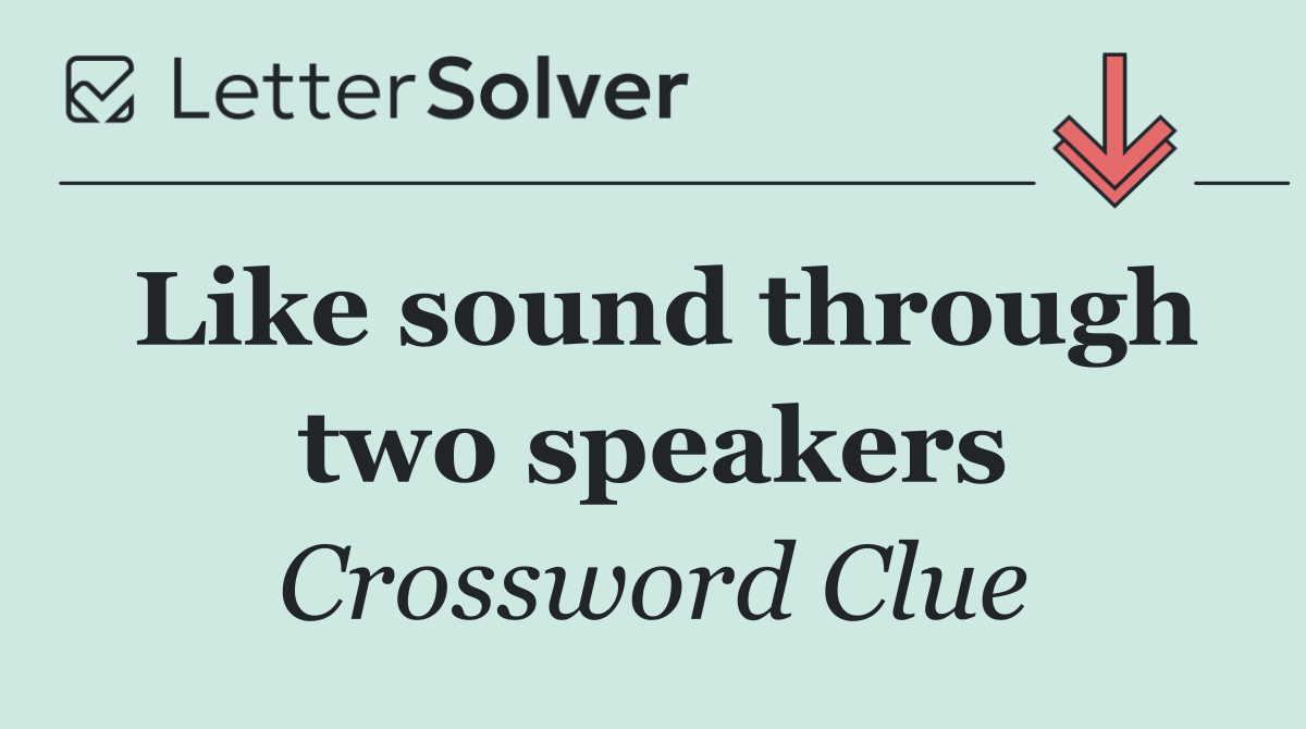 Like sound through two speakers