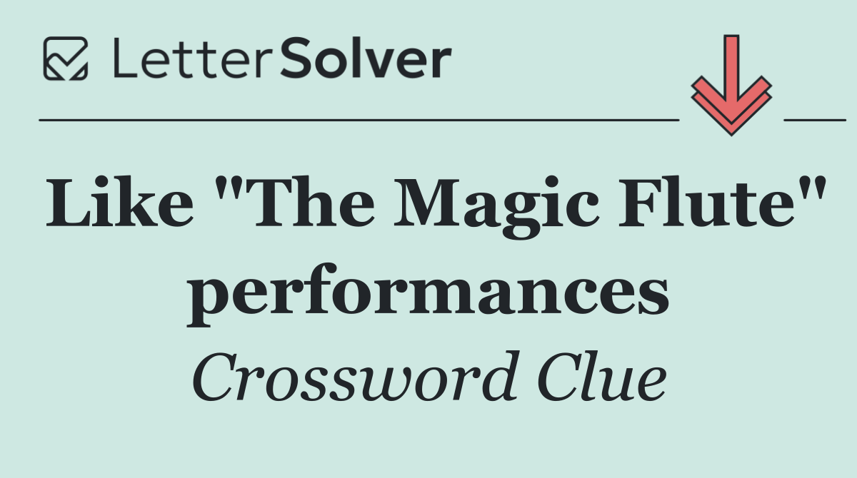 Like "The Magic Flute" performances