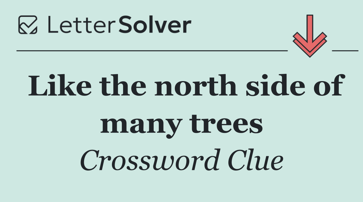 Like the north side of many trees