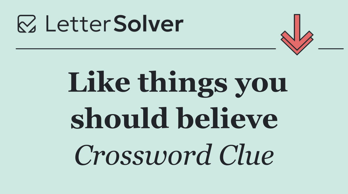 Like things you should believe