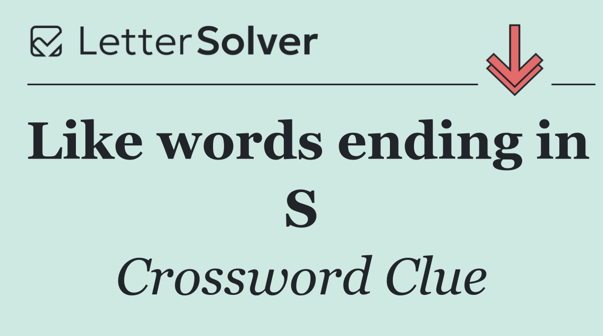 Like words ending in S