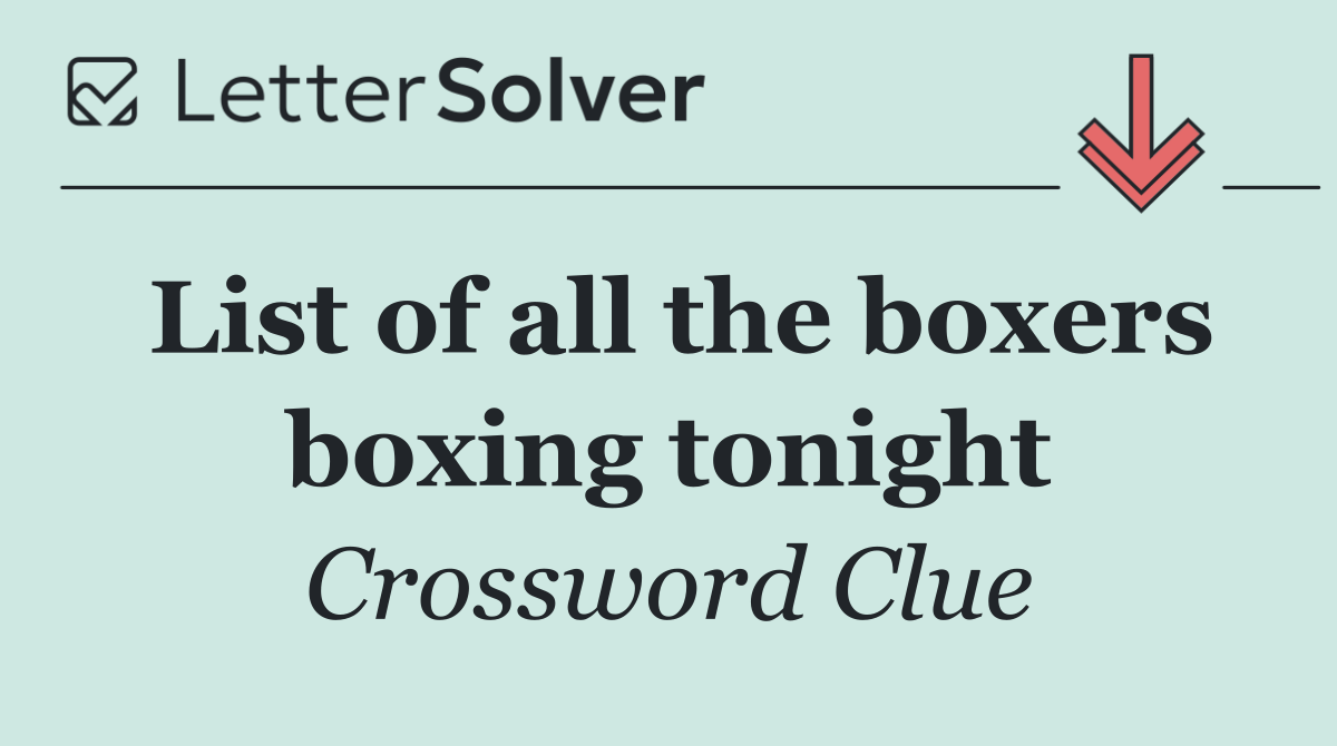 List of all the boxers boxing tonight