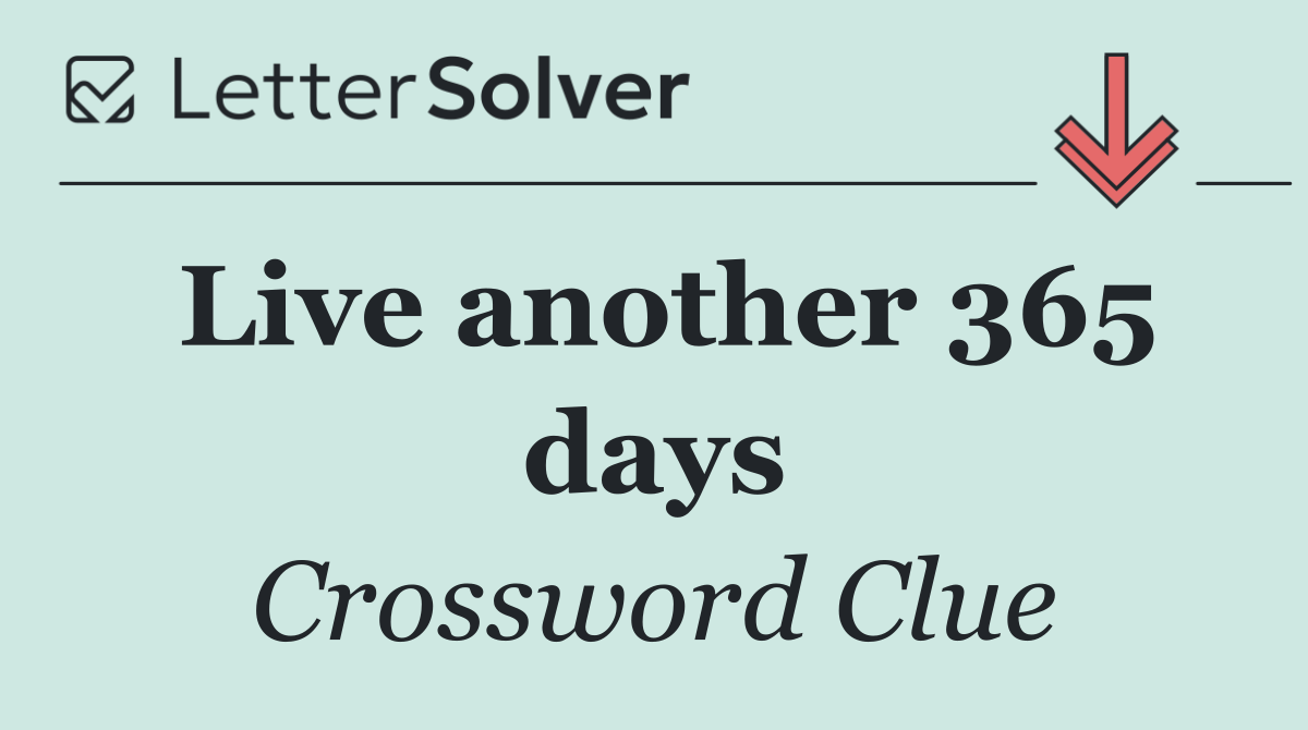 Live another 365 days