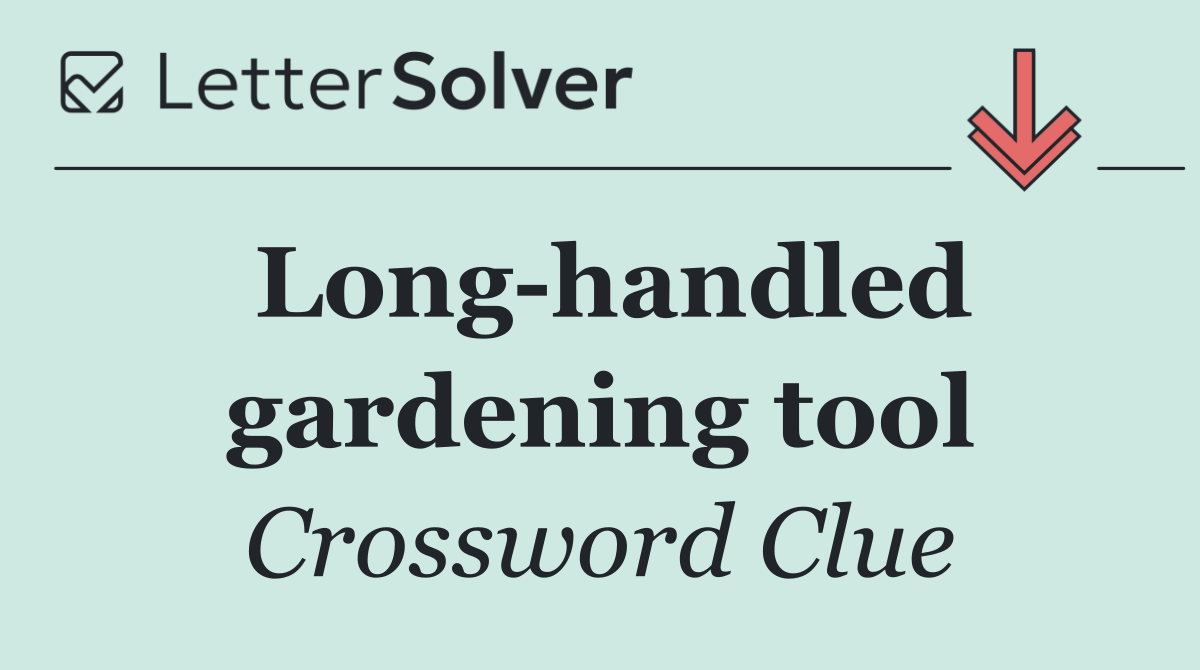 Long handled gardening tool