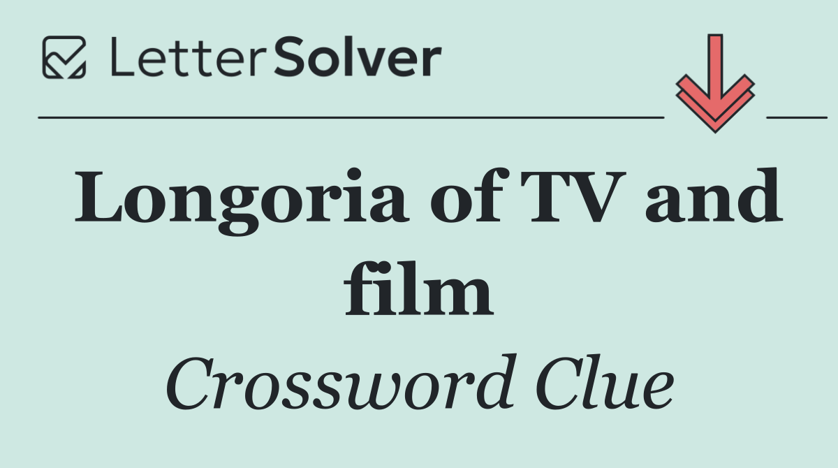 Longoria of TV and film