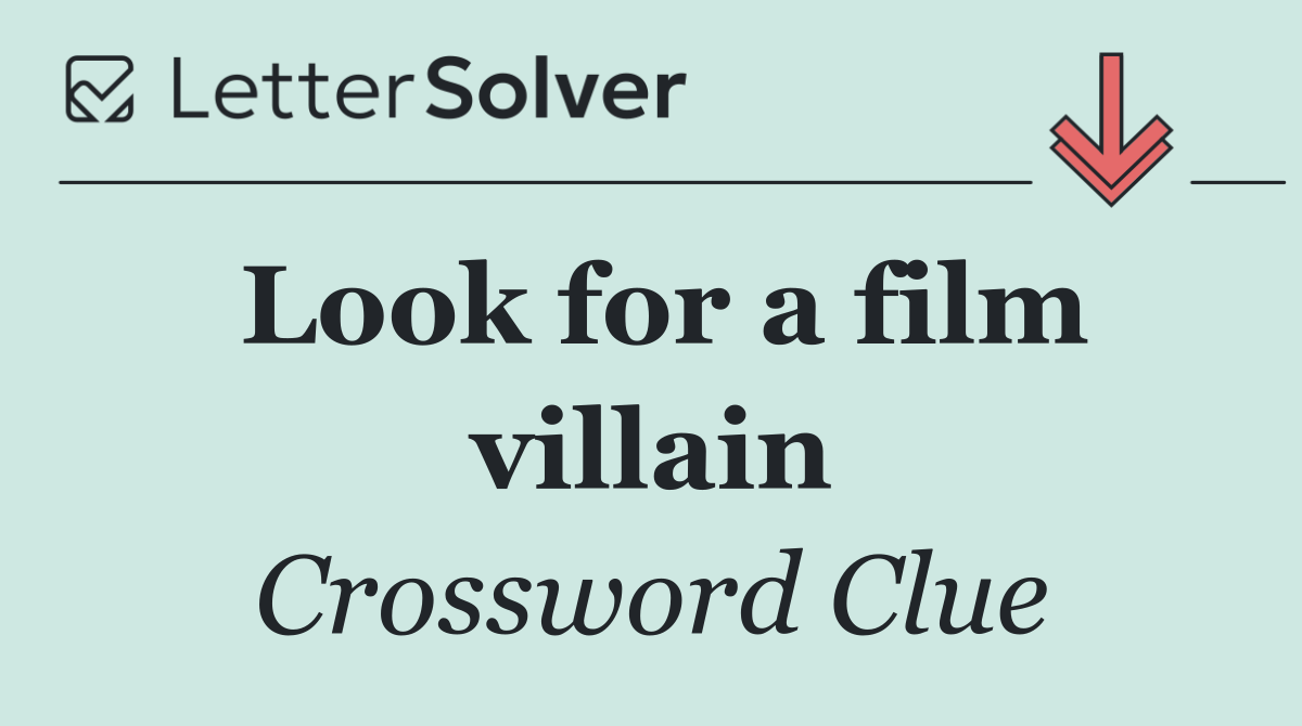 Look for a film villain