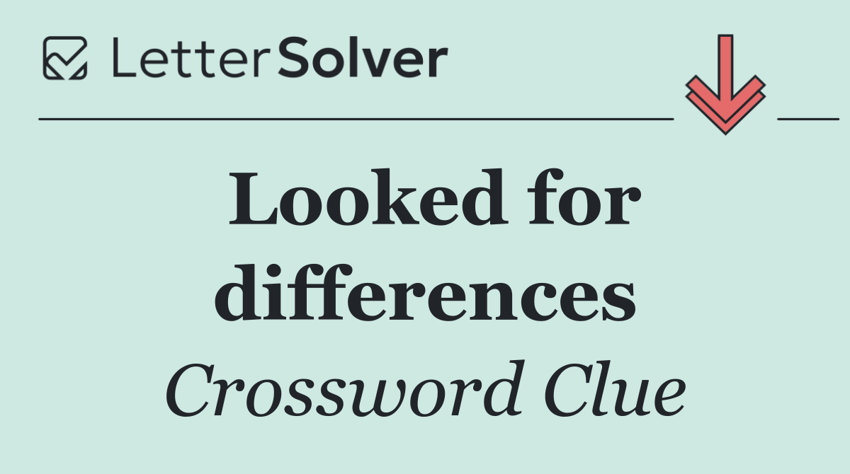 Looked for differences