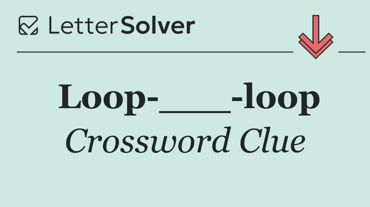 Loop ___ loop