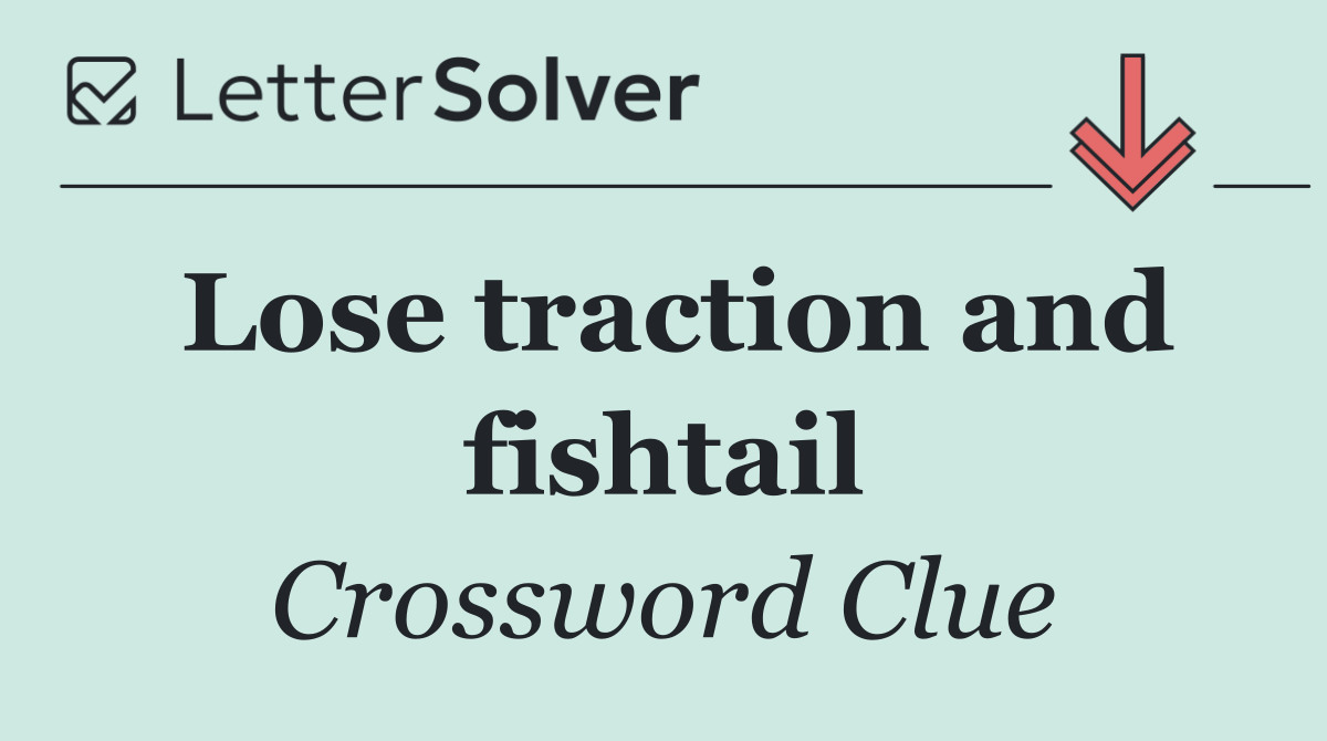 Lose traction and fishtail