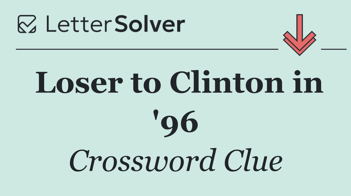 Loser to Clinton in '96