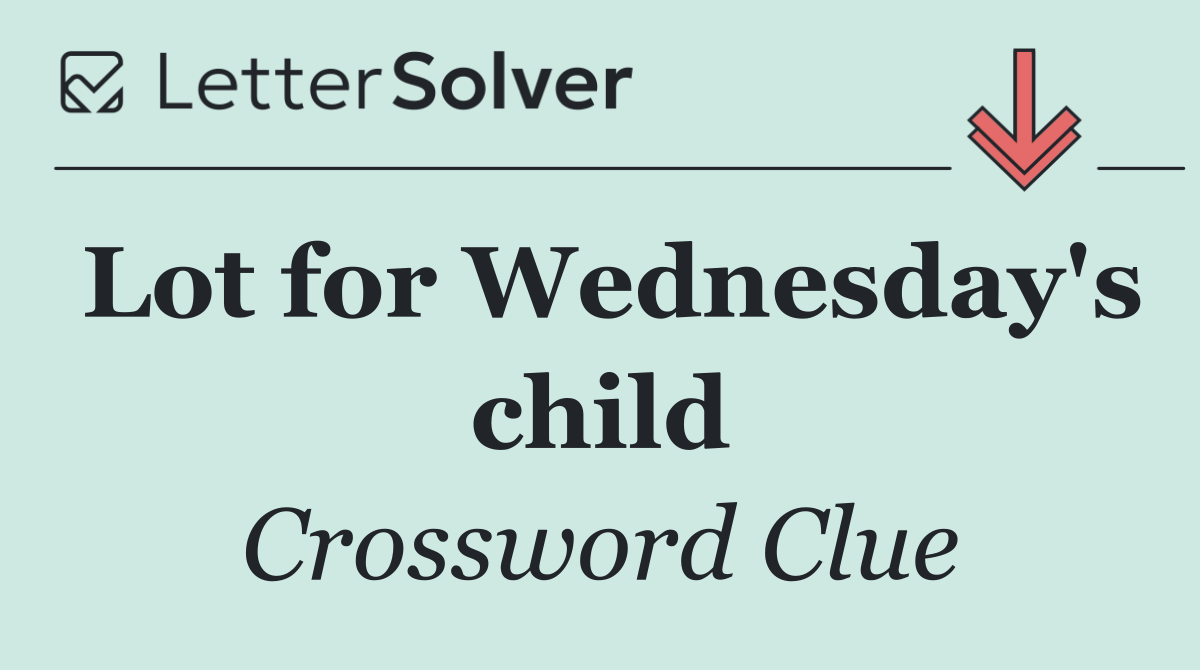 Lot for Wednesday's child