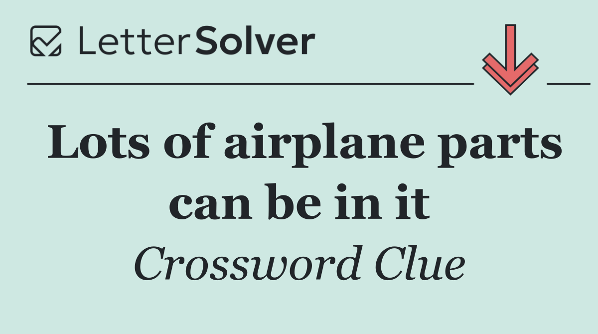 Lots of airplane parts can be in it