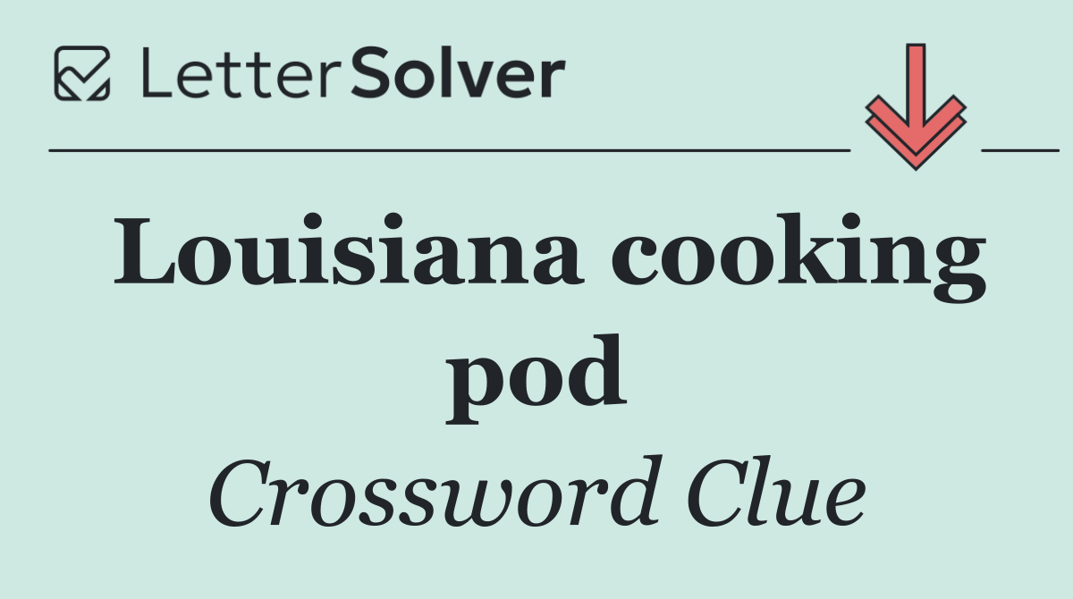 Louisiana cooking pod