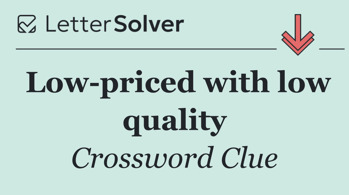 Low priced with low quality