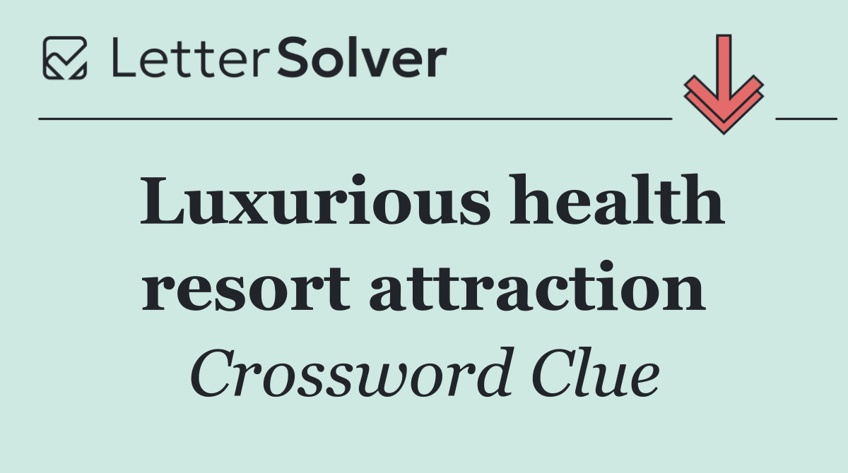 Luxurious health resort attraction