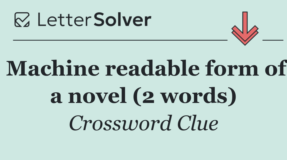 Machine readable form of a novel (2 words)