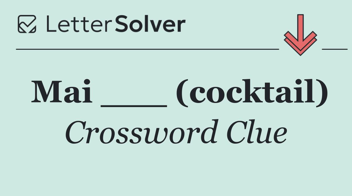 Mai ___ (cocktail)