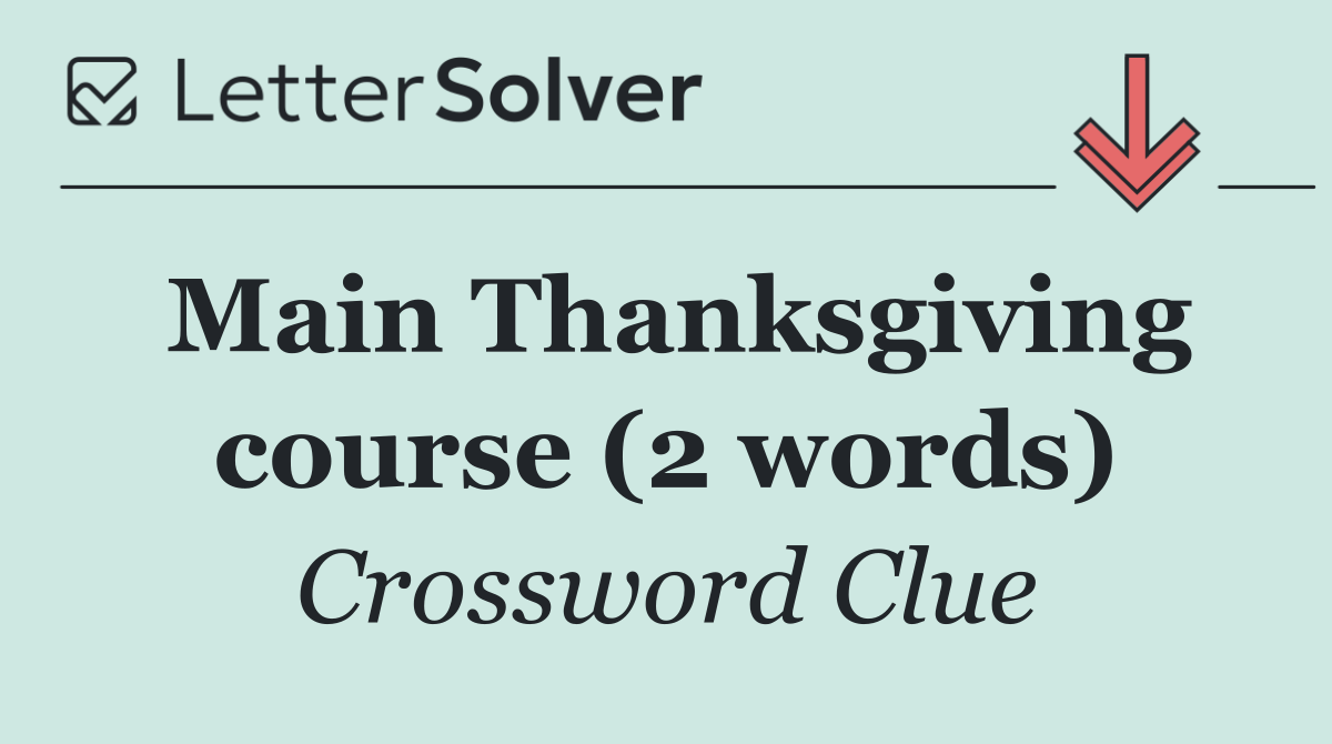 Main Thanksgiving course (2 words)