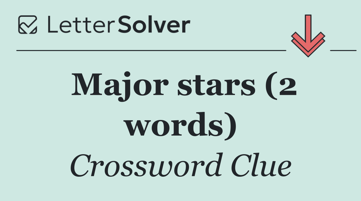 Major stars (2 words)