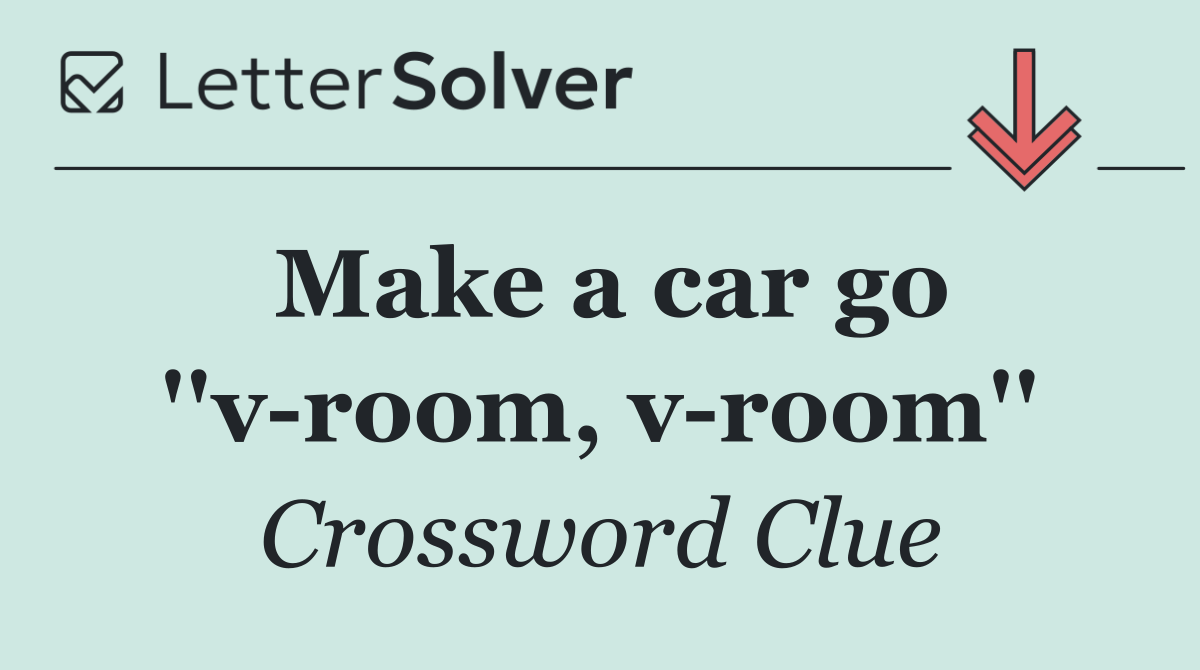 Make a car go ''v room, v room''