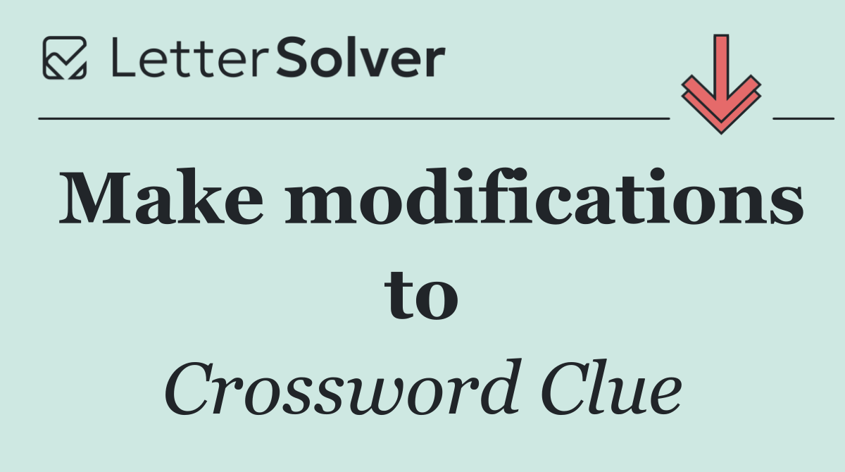 Make modifications to