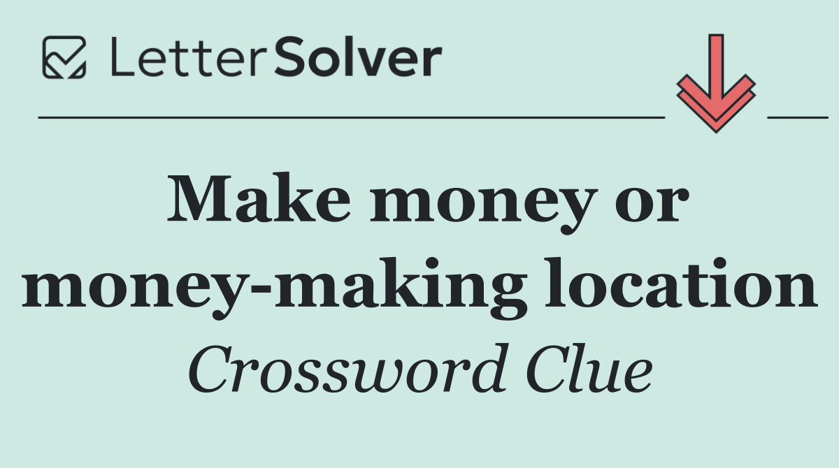 Make money or money making location