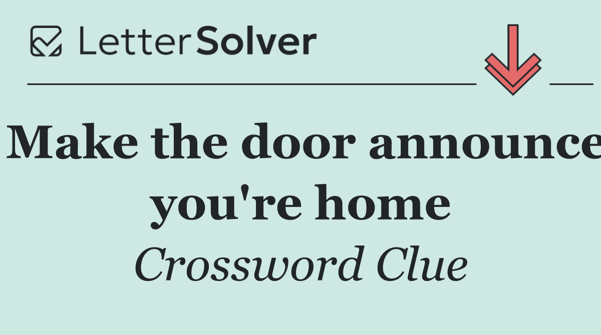 Make the door announce you're home
