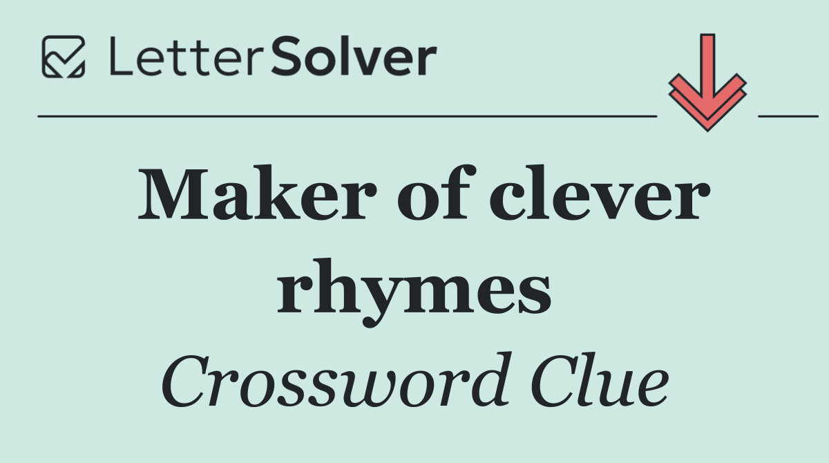 Maker of clever rhymes