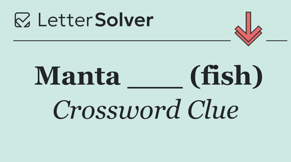 Manta ___ (fish)