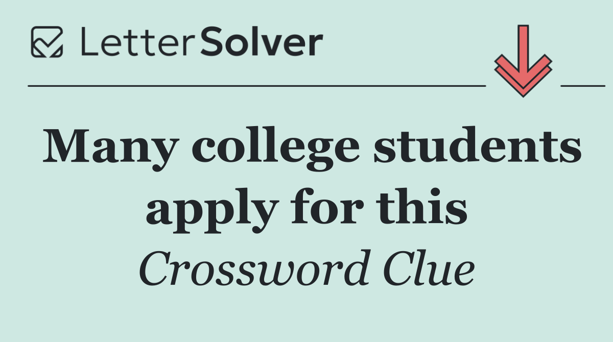Many college students apply for this