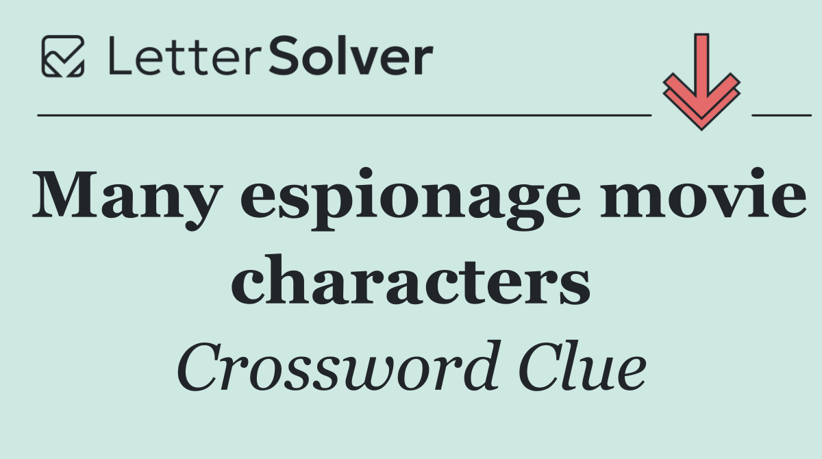 Many espionage movie characters
