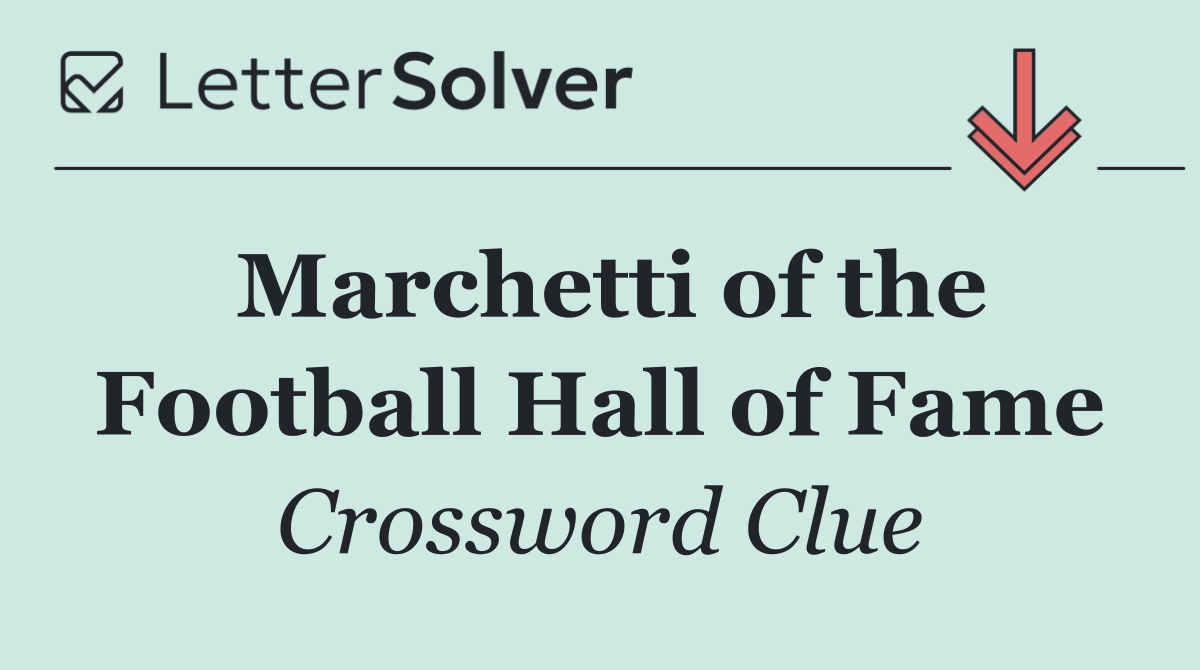 Marchetti of the Football Hall of Fame