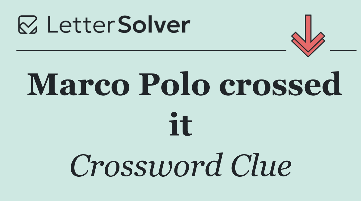 Marco Polo crossed it