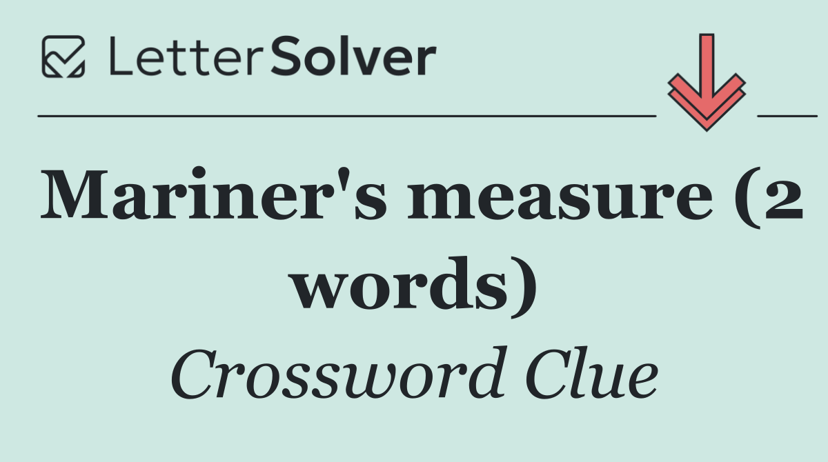 Mariner's measure (2 words)