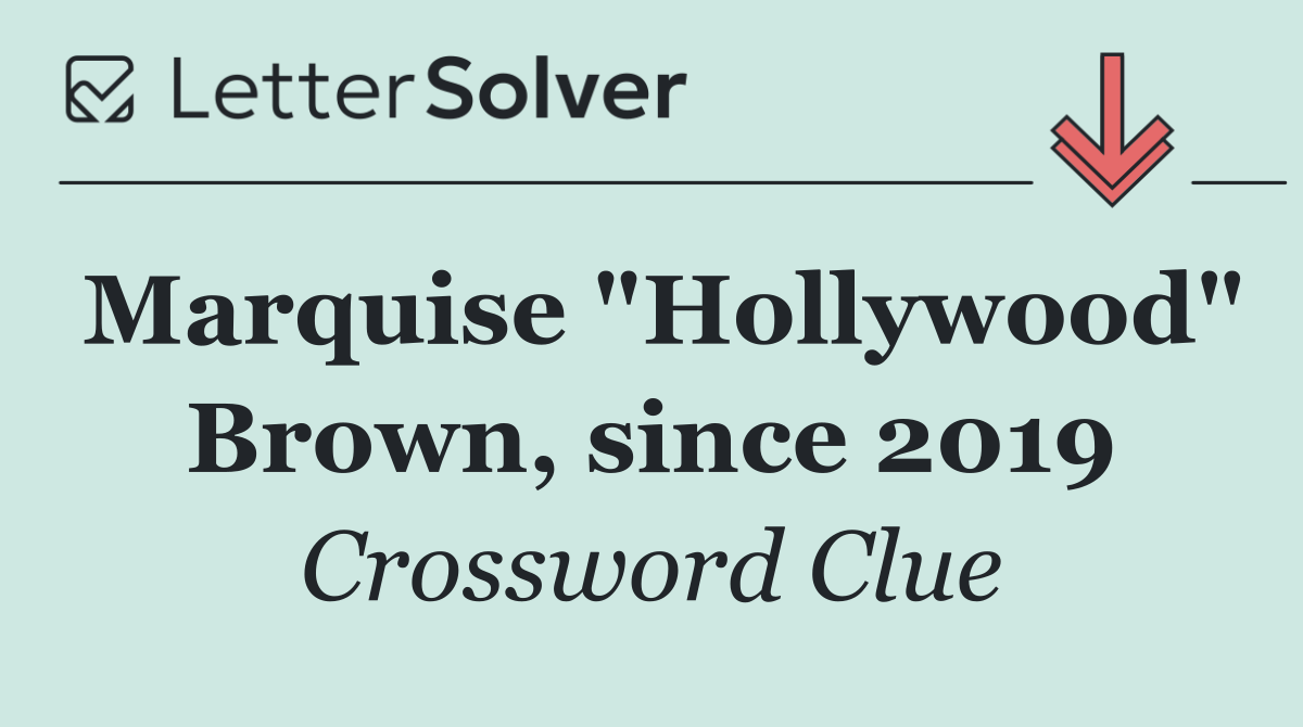 Marquise "Hollywood" Brown, since 2019