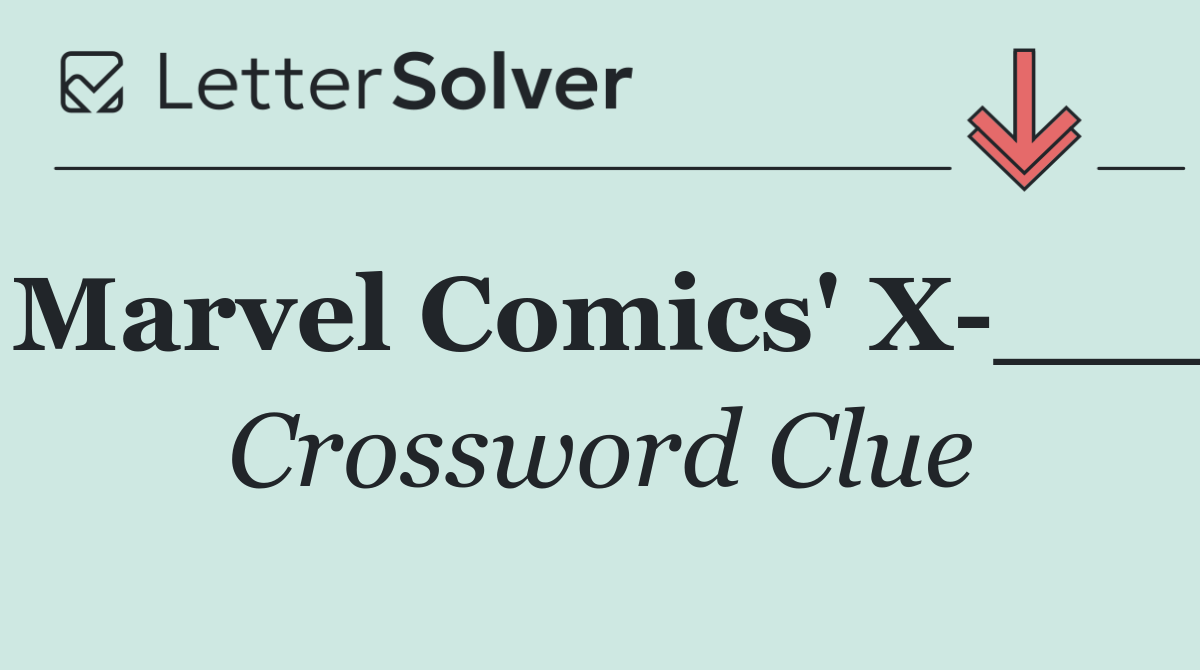 Marvel Comics' X ___