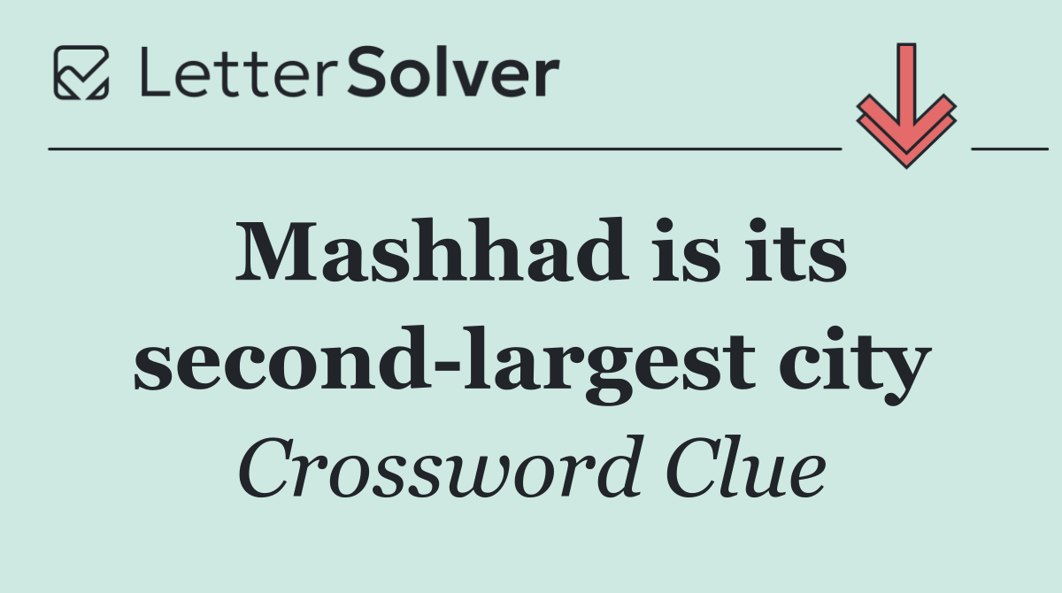 Mashhad is its second largest city