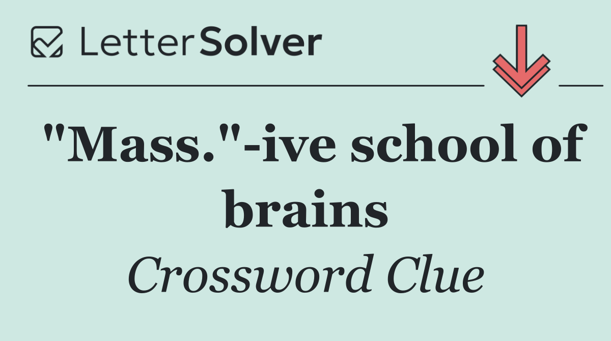 "Mass." ive school of brains