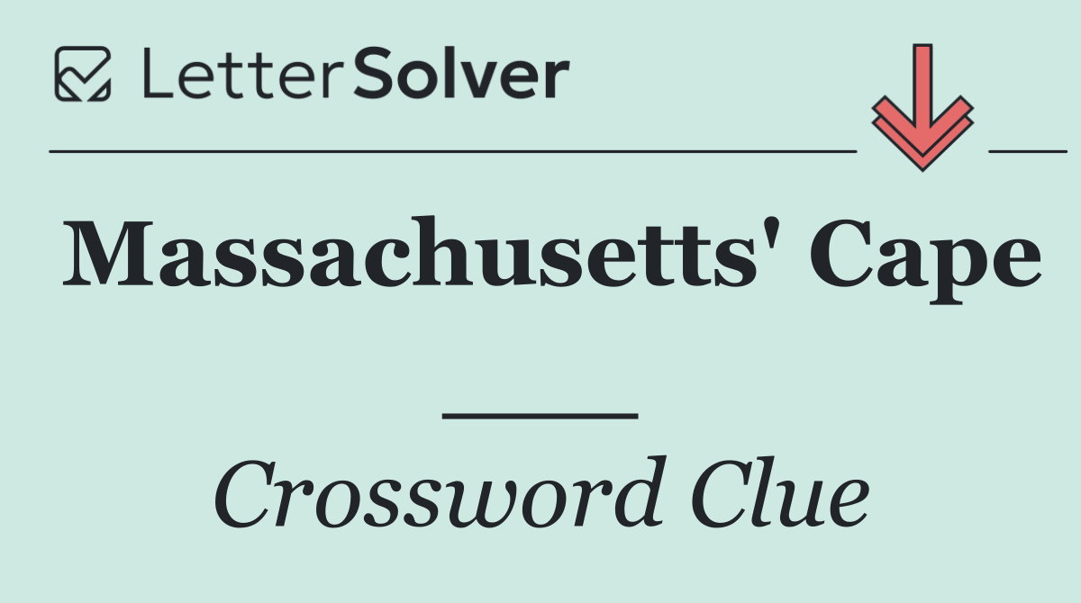 Massachusetts' Cape ___