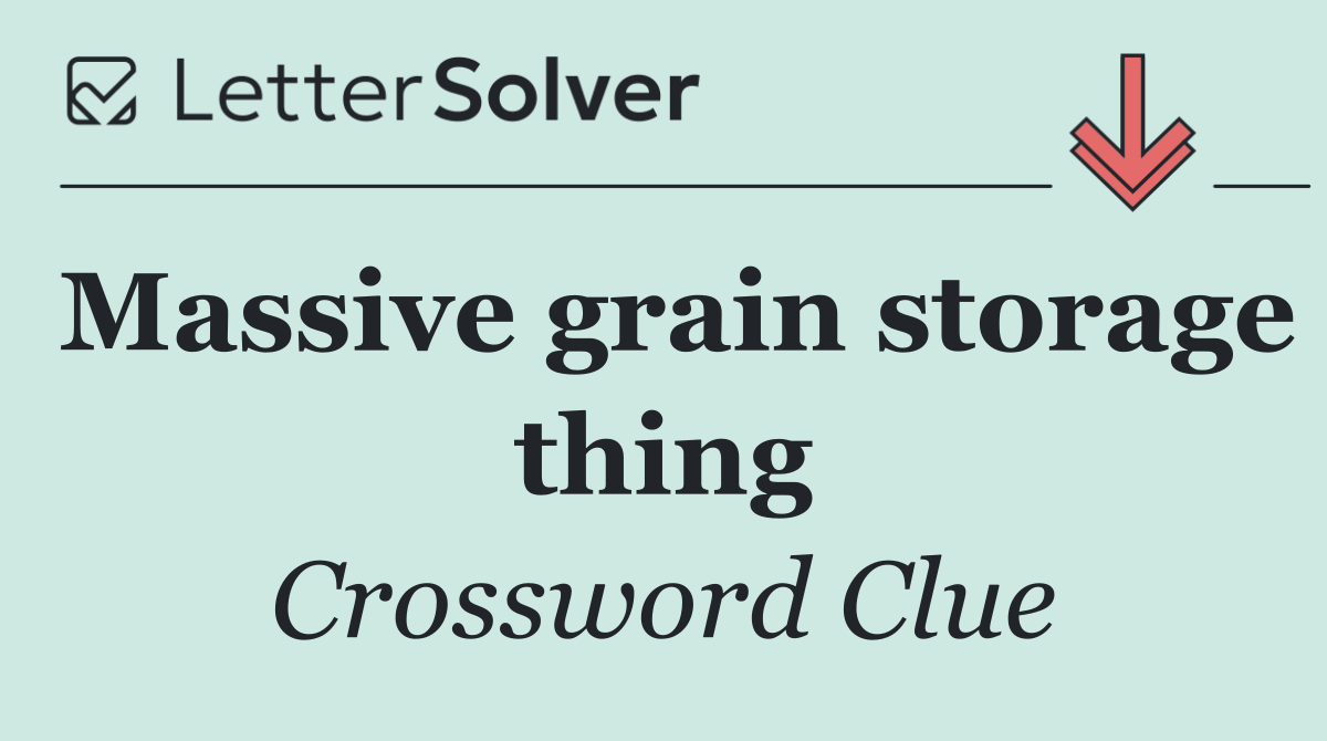 Massive grain storage thing